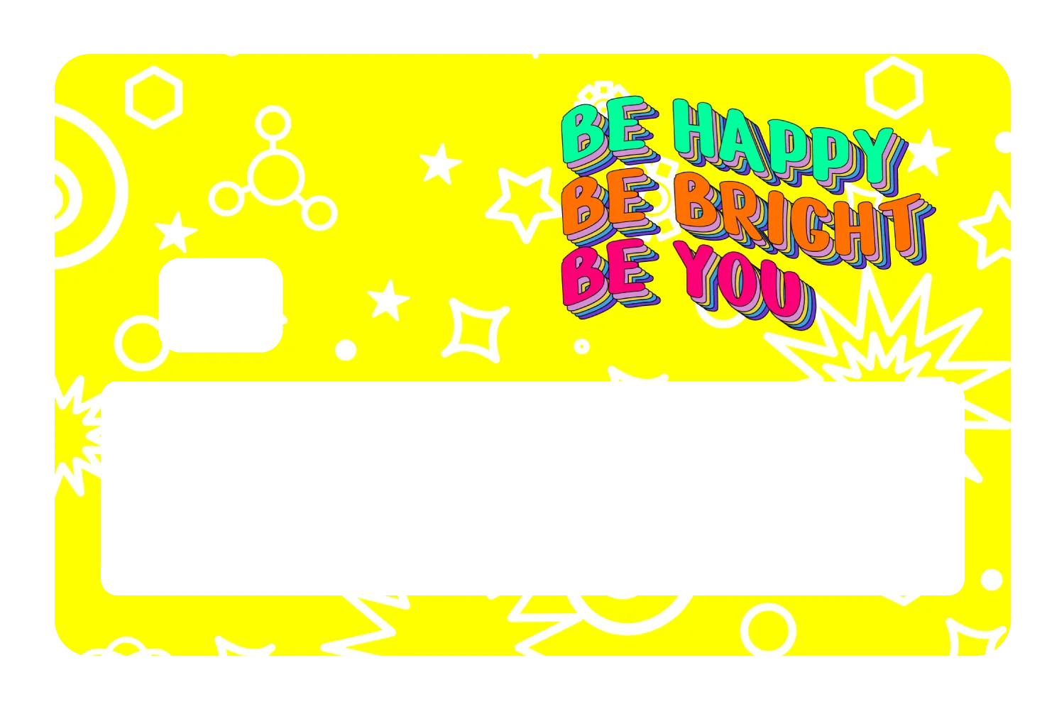 Be Happy. Be Bright.